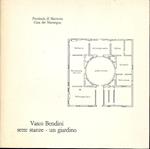 Vasco Bendini. Sette stanze. Un giardino