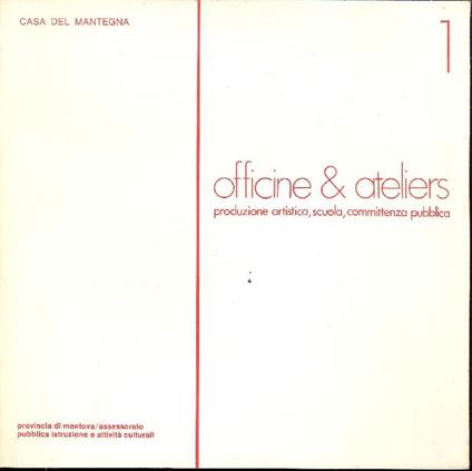 Officine e Ateliers. Produzione artistica, scuola, committenza pubblica. N.1 - Flavio Caroli - copertina