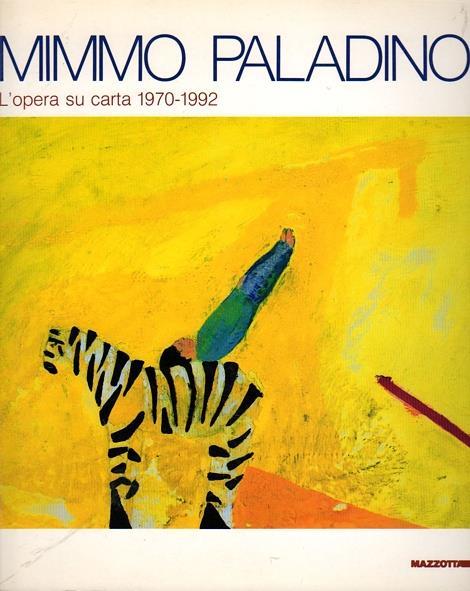 Mimmo Paladino. L'opera su carta 1970-1992 - Mimmo Paladino - copertina
