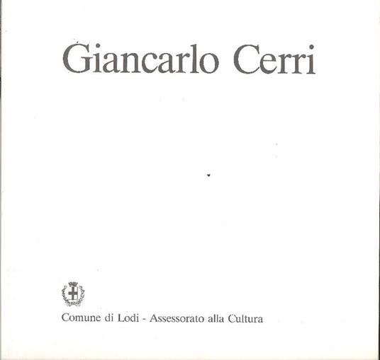 Giancarlo Cerri. Opere dal 1983 al 1993 - Giancarlo Cerri - copertina