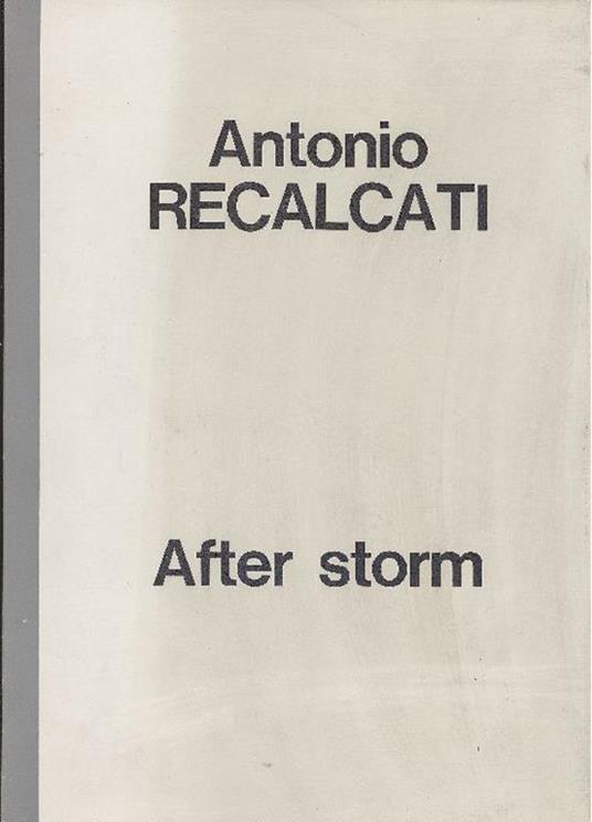 Antonio Recalcati. After storm - Antonio Recalcati - copertina