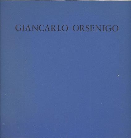 Giancarlo Orsenigo: 62 oli. 1978/1980 - Giancarlo Orsenigo - copertina