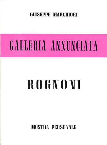 Rognoni. Mostra personale - Giuseppe Marchiori - copertina
