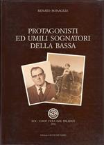 Protagonisti ed umili sognatori della Bassa