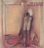 Francese 100 disegni 1937/1974