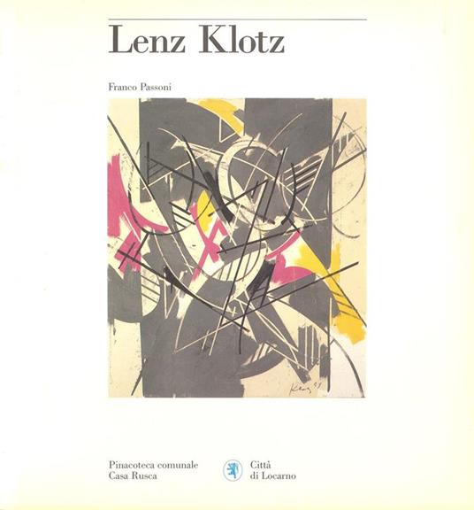 Lenz Klotz. La linea come elemento di espressione - Franco Passoni - copertina