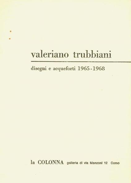 Valeriano Trubbiani. Disegni e acqueforti 1965-1968 - Valeriano Trubbiani - copertina