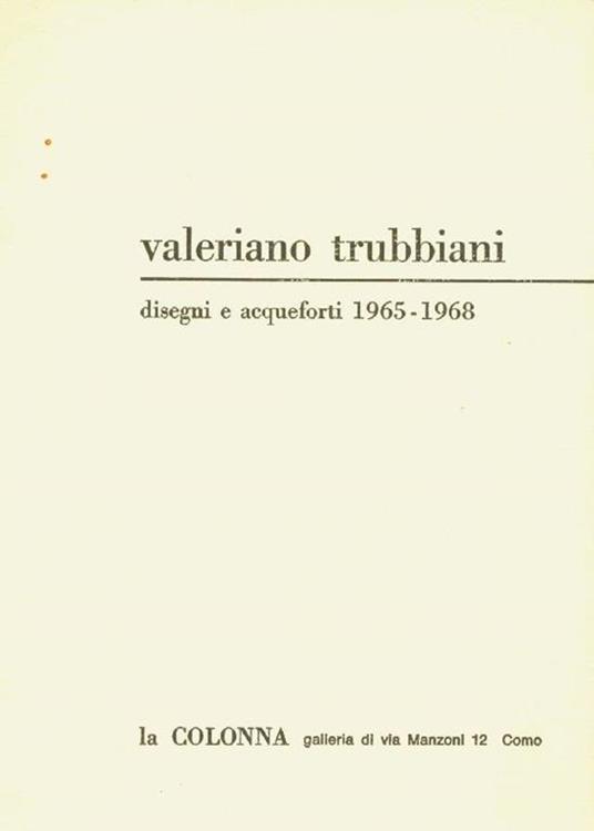 Valeriano Trubbiani. Disegni e acqueforti 1965-1968 - Valeriano Trubbiani - copertina