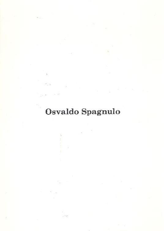 Osvaldo Spagnulo. Archeologia del Fuoco - Osvaldo Spagnulo - copertina
