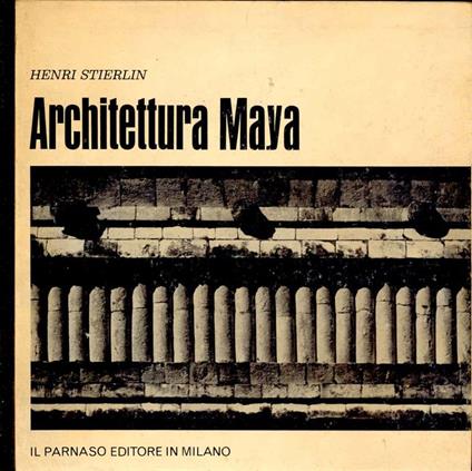 Architettura Maya - Henri Stierlin - copertina