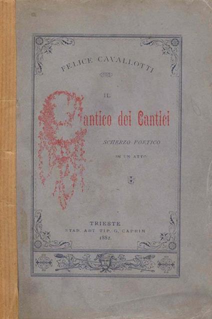 Cantico dei cantici. Scherzo poetico in un atto - Felice Cavallotti - copertina