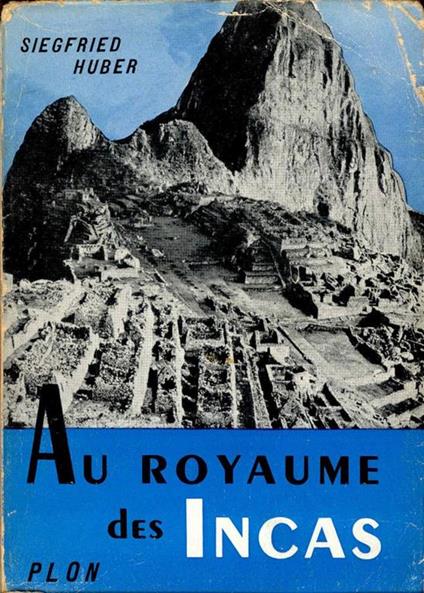 Au royaume des Incas - Siegfried Huber - copertina