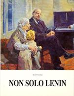 Non solo Lenin. Vita e opere di pittori russi dalla Rivoluzione d'Ottobre al crollo del muro di