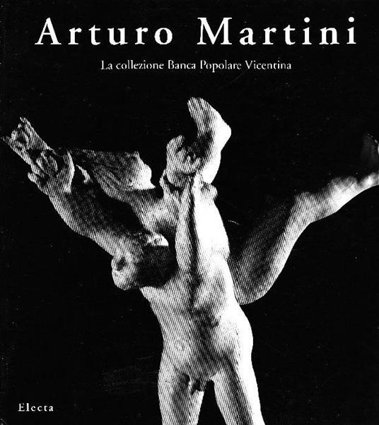 Arturo Martini. La collezione Banca Popolare Vicentina - Arturo Martini - copertina