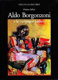 Aldo Borgonzoni e le campagne padane 