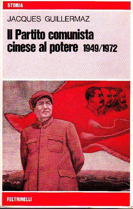 Il Partito comunista cinese al potere 1949 1972 - Jacques Guillermaz - copertina