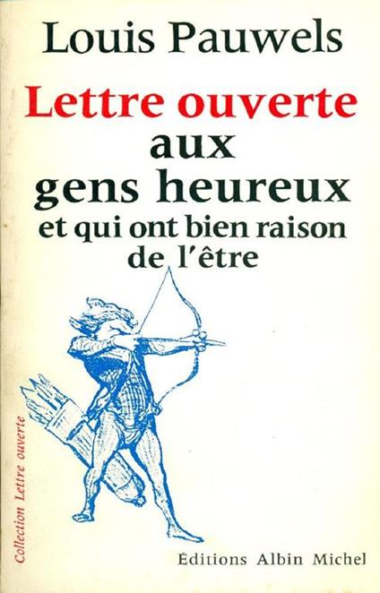 Lettre ouverte aux gens heureux et qui ont bien raison de l'etre - Louis Pauwels - copertina