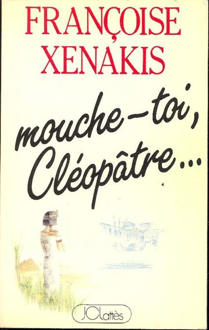 Mouche-toi, Cléopatre - Françoise Xenakis - copertina