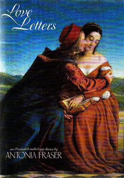 Love letters. An illustrated anthology - Antonia Fraser - copertina