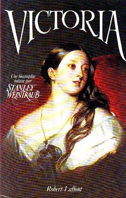 Victoria. Une biographie intime - Stanley Weintraub - copertina