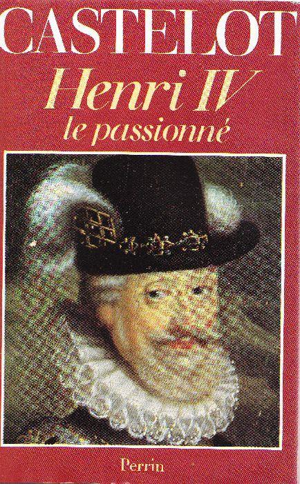 Henri IV le passionné - André Castelot - copertina