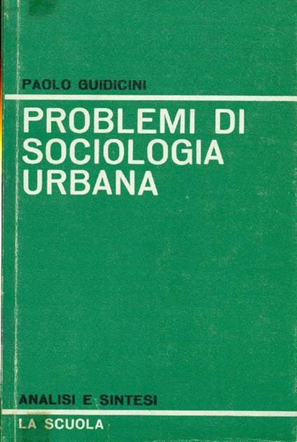 Problemi di sociologia urbana - Paolo Guidicini - copertina