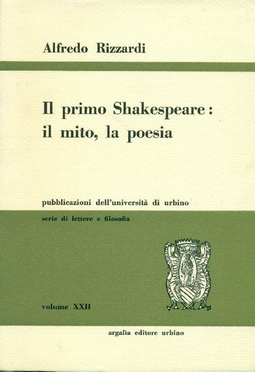 Il primo Shakespeare: il mito, la poesia - Alfredo Rizzardi - copertina