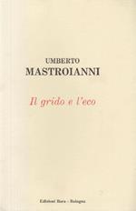 Umberto Mastroianni. Il grido e l'eco (scritti autobiografici)