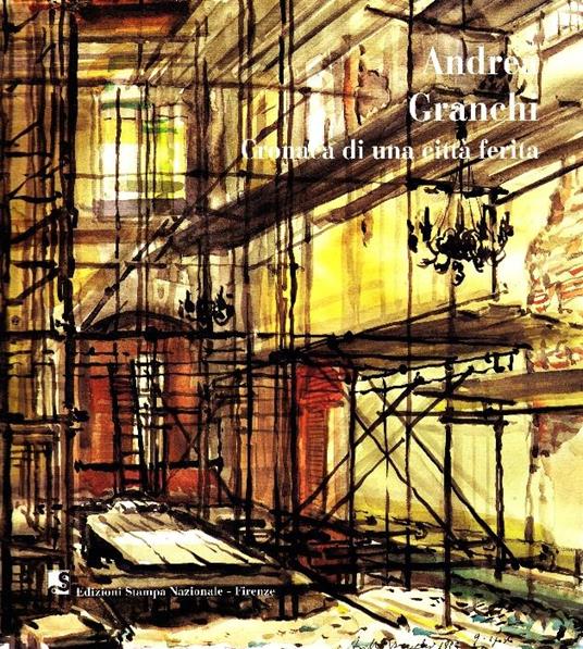 Andrea Granchi. Cronaca di una città ferita. Firenze e la bomba del 27 maggio 1993. Dipinti, disegni - Andrea Granchi - copertina