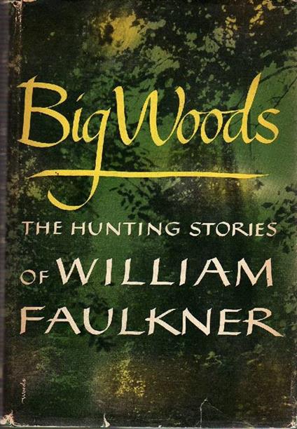 Big Woods. Prima edizione - William Faulkner - copertina