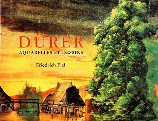 Durer. Aquarelles et dessins - Friedrich Piel - copertina