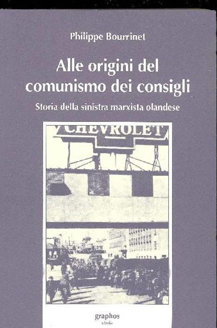 Alle origini del Comunismo dei Consigli - Philippe Bourrinet - copertina