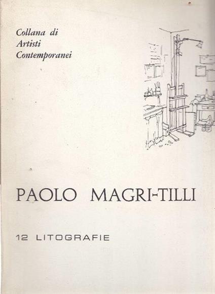 Paolo Magri-Tilli. 12 litografie - Paolo Magri Tilli - copertina