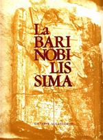 La Bari nobilissima. Testimonianze storico-artistiche sulla palepoli