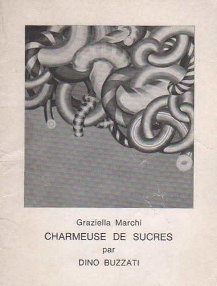 Graziella Marchi. Charmeuse de sucres - Dino Buzzati - copertina