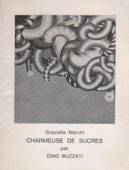 Graziella Marchi. Charmeuse de sucres - Dino Buzzati - copertina