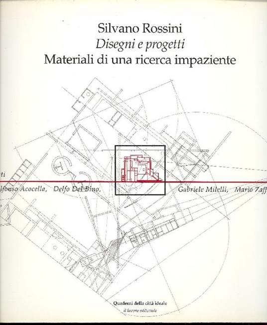Disegni e progetti. Materiali di una ricerca impaziente - Silvano Rossini - copertina