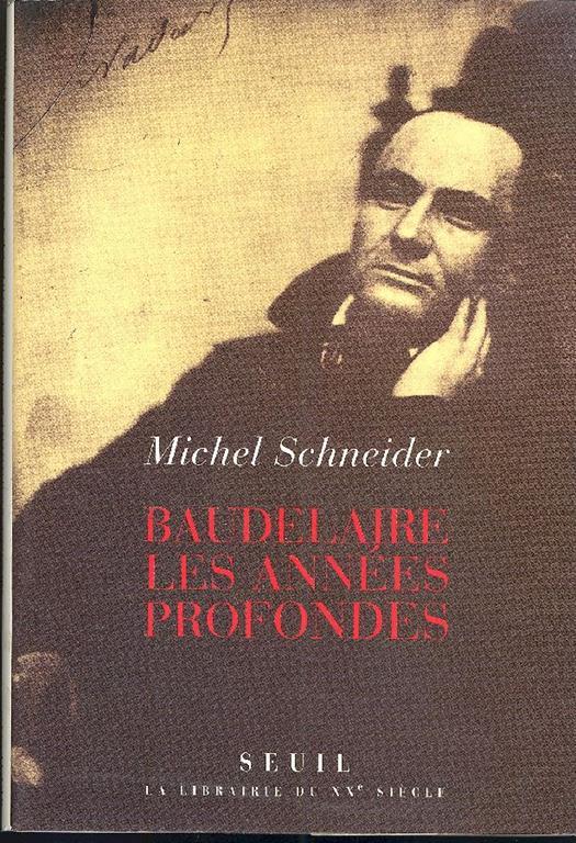Baudelaire les années profondes - Michel Schneider - copertina