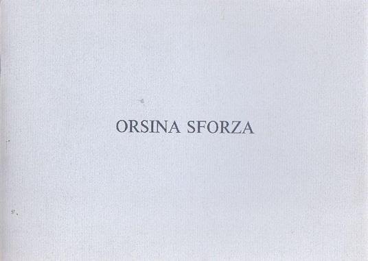Orsina Sforza. Opere recenti - Orsina Sforza - copertina