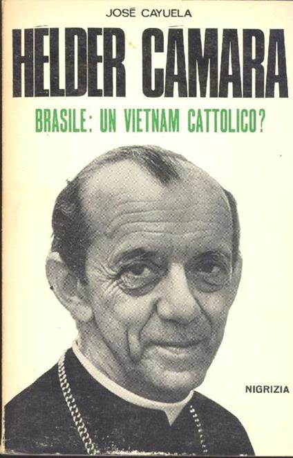 Hélder Camara. Brasile: un Vietnam cattolico? - José Cayuela - copertina