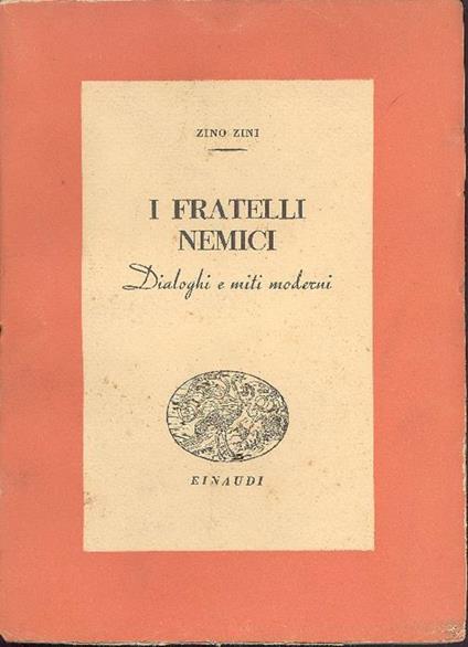 I fratelli nemici. Dialoghi e miti moderni - Zino Zini - copertina