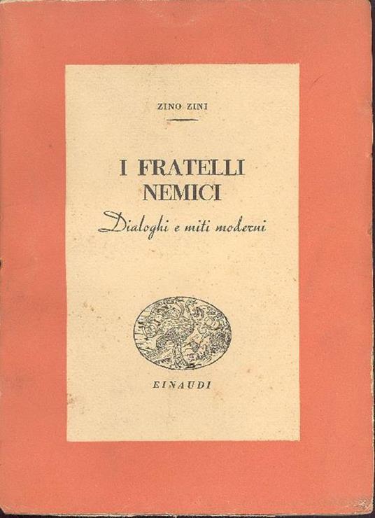 I fratelli nemici. Dialoghi e miti moderni - Zino Zini - copertina