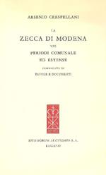 La Zecca di Modena nei periodi comunale ed estense (corredata di tavole e documenti)