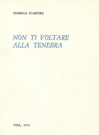 Non ti voltare alla tenebra - Isabella D'Amore - copertina