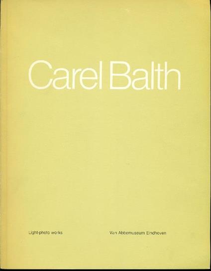 Carel Balth. Light-photo Works. Transitions and Diptychs - Doris Wintgens - copertina