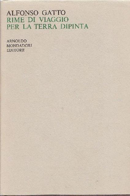 Rime di viaggio per la terra dipinta 1968-1969. Prima edizione - Alfonso Gatto - copertina