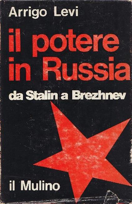 Il potere in Russia da Stalin a Brezhnev - Arrigo Levi - copertina