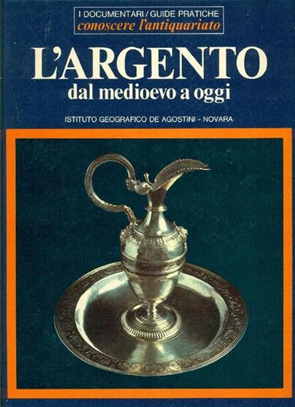 L' argento dal Medioevo a oggi Splendore del vetro - Geoffrey Wills - copertina