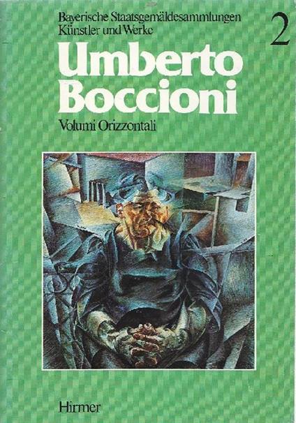 Umberto Boccioni. Volumi orizzontali - Carla Schulz-Hoffmann - copertina