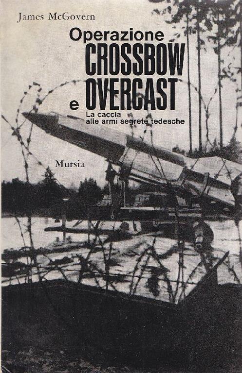 Operazione Crossbow e Overcast - James McGovern - copertina